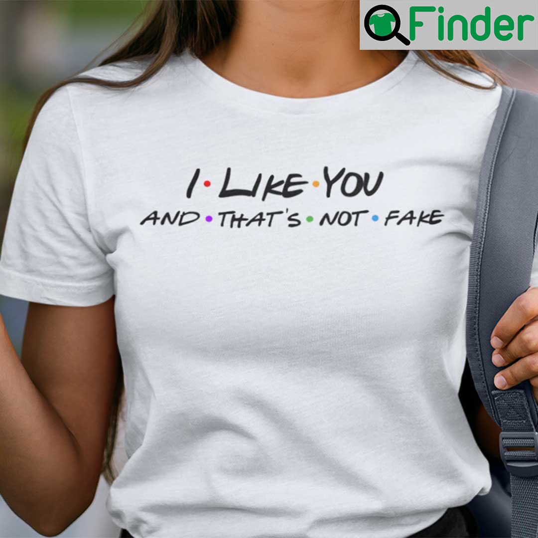 I Like You And That’s Not Fake Young Royals Shirt Friends, Hoodie, Long ...