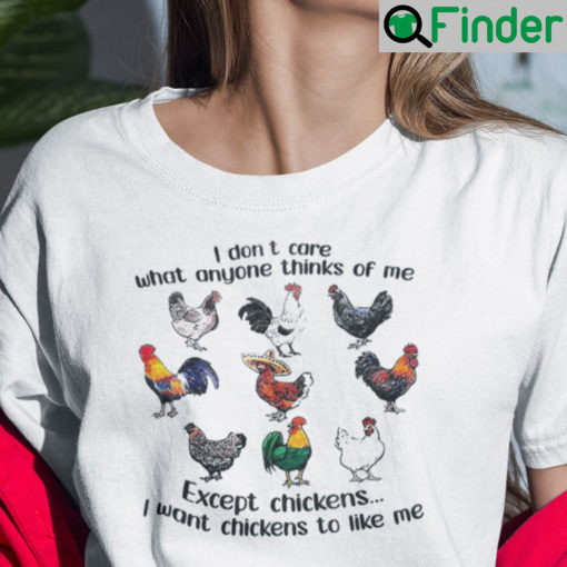 I Want Chickens To Like Me T Shirt Chicken Lovers