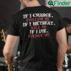 If I Charge Follow Me If I Retreat Kill Me If Die Revenge Me Shirt Veteran Shirt