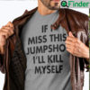 If I Miss This Jumpshot Unisex T Shirt Ill Kill Myself