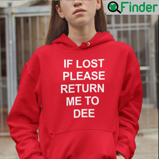 If Lost Please Return Me To Dee Hoodie Shirt