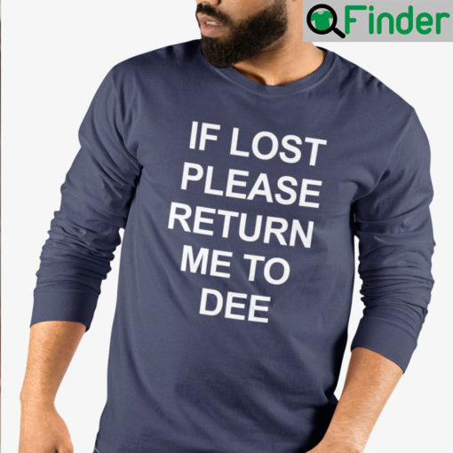 If Lost Please Return Me To Dee Long Sleeve Shirt