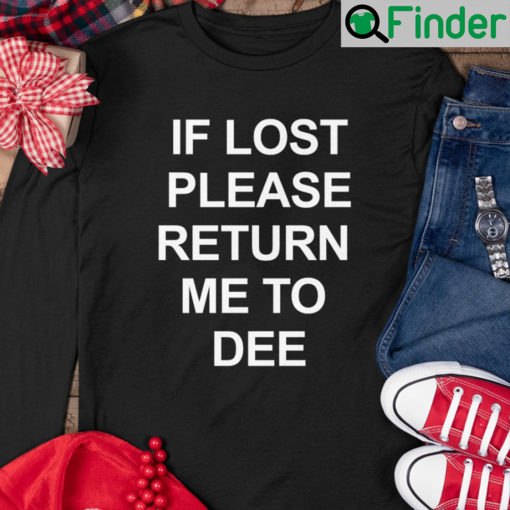 If Lost Please Return Me To Dee T Shirt