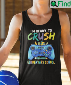 Im Ready To Crush Elementary School Tank Top Shirt