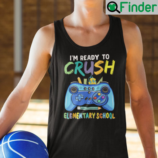 Im Ready To Crush Elementary School Tank Top Shirt