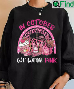 In October We Were Pink Breast Cancer Awareness Sweatshirt