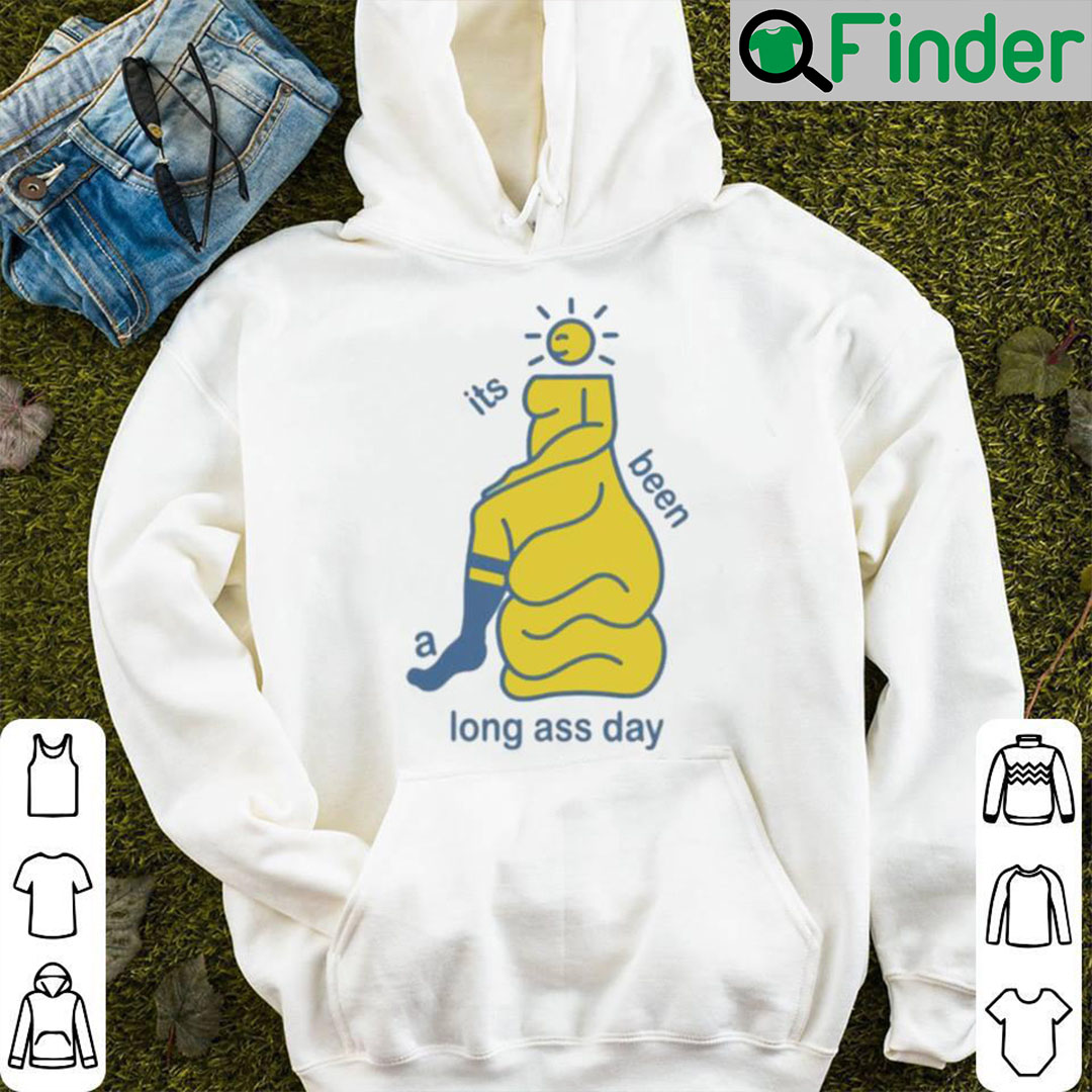 Its been a long ass day Hoodie Its been a long ass day Hoodie