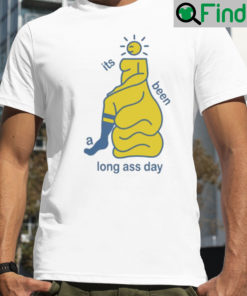 Its been a long ass day shirt