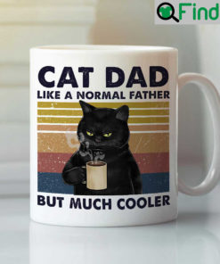 Like A Normal Father But Much Cooler Cat Dad Coffee Cup