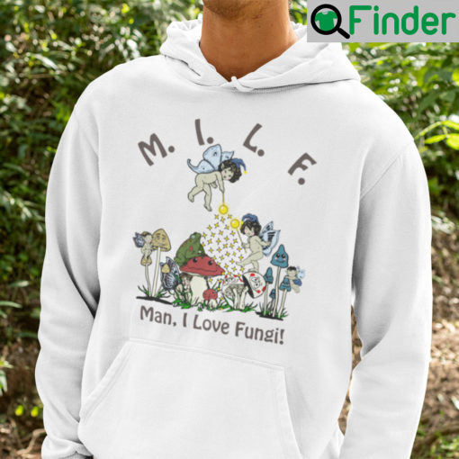 MILF Man I Love Fungi Hoodie Shirt