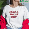 Make Boys Cry Shirt