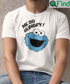 Me So Hungry Meme Cookie Monster Shirt