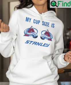 My Cup Size Is Stanley Colorado Avalanche Hoodie Shirt