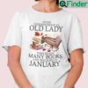 Never Underestimate An Old Lady Who Reads Many Books Shirt January