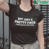 Not Just A Pretty Face Fantastic Tits Too Shirt