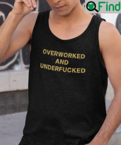 Overworked And Underfucked Tank Top Shirt