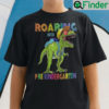 Roaring Into Kindergarten Dinosaur Shirt