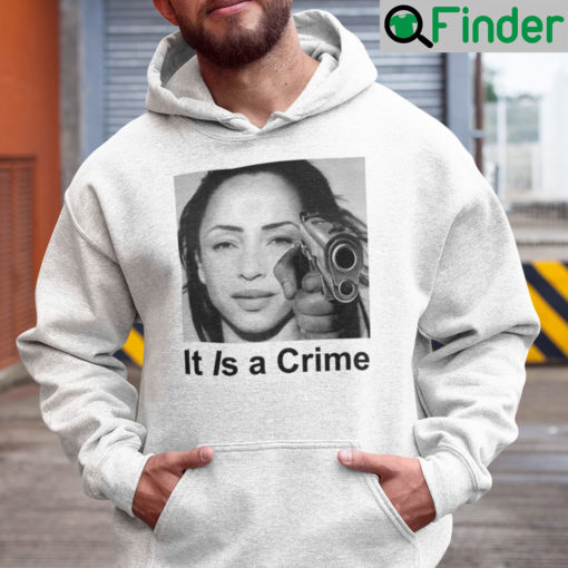 Sade It Is A Crime Hoodie Shirt