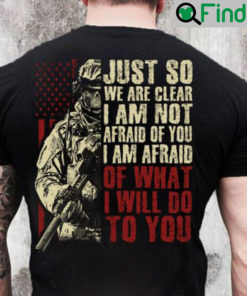 Skull Veteran Shirt I Am Afraid Of What I Will Do To You