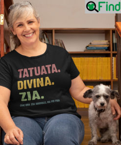 Tatuata Divina Zia Shirt Italian Mom Gift