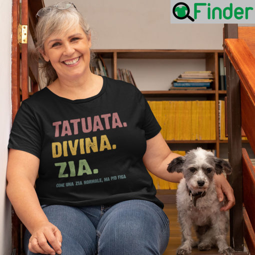 Tatuata Divina Zia Shirt Italian Mom Gift