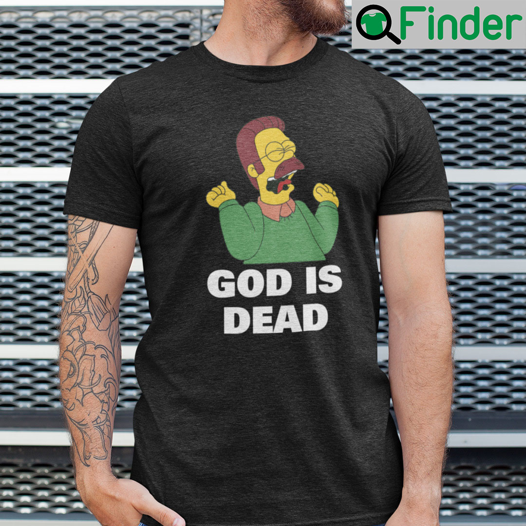De kerk middelen talent The Simpsons Ned Flanders God Is Dead Shirt - Q-Finder Trending Design T  Shirt