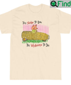 Too Niche To Live Too Wholesome Short Sleeve Shirt
