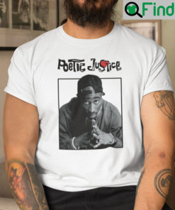 Tupac Shakur Poetic Justice Shirts