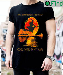 Witch on a dark desert highway cool wind in my hair sunset T shirt