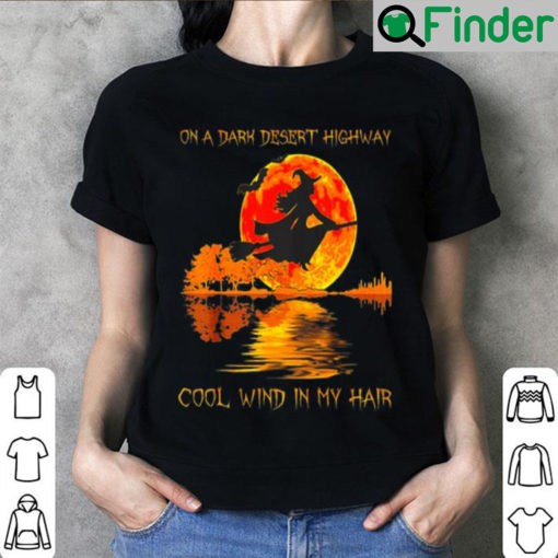 Witch on a dark desert highway cool wind in my hair sunset shirts