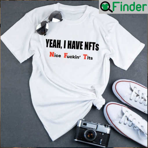 Yeah i have nfts nice fuckin Tits Unisex T shirt