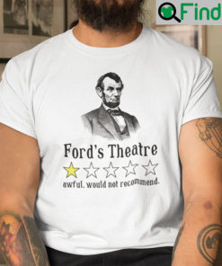 Abraham Lincoln Fords Theatre Awful Would Not Recommend Shirt