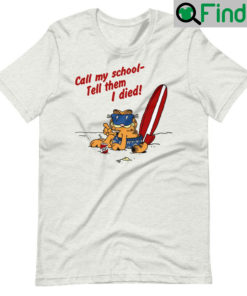Call My School Tell Them I Died ShortSleeve Unisex T Shirt