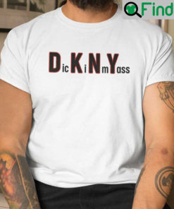 DKNY Dick In My Ass Shirt