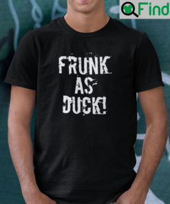 Frunk As Duck Shirt