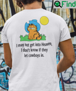 Garfield I May Not Get Into Heaven I Dont Know If They Let Cowboys In Shirt