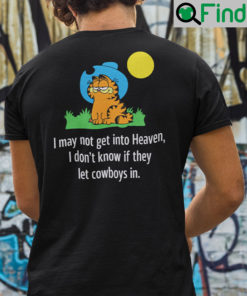 Garfield Shirt I May Not Get Into Heaven I Dont Know If They Let Cowboys In