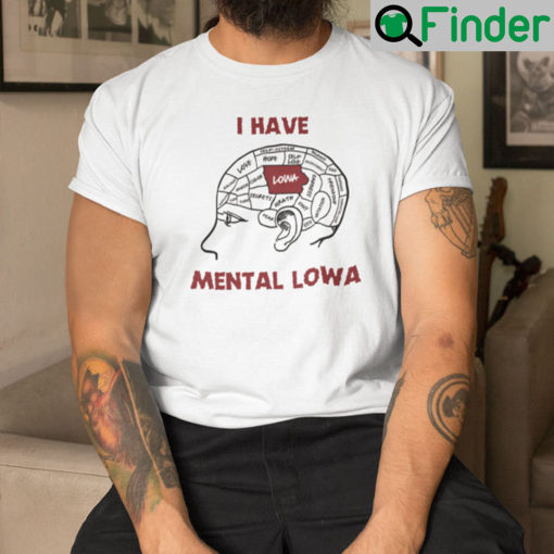 I Have Mental Iowa Shirt