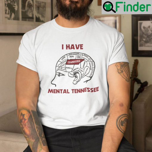 I Have Mental Tennessee Shirt