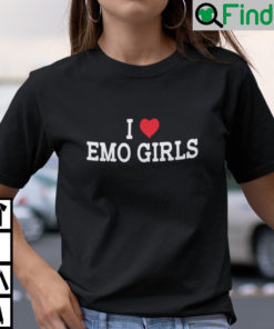 I Love Emo Girls Shirt