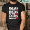 Losers In 1865 T Shirt Losers In 1945 Losers In 2020 MAGA