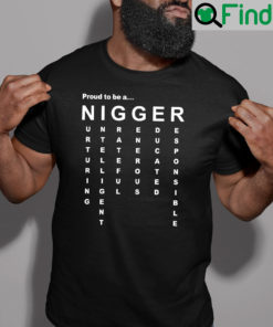 Proud To Be A Nigger Shirt