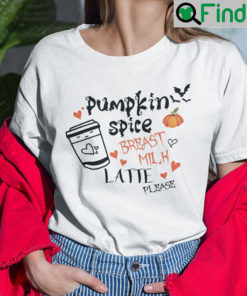 Pumpkin Spice Breast Milk Latte Please Shirt