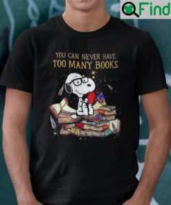 Snoopy You Can Never Have Too Many Books Shirt