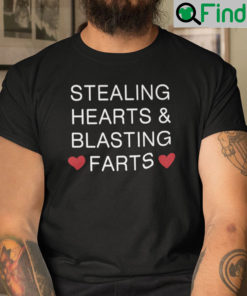 Stealing Hearts And Blasting Farts Shirt