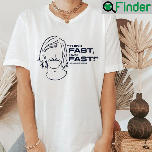 Think Fast Run Chad Powers Unisex Shirt