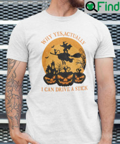 Why Yes Actually I Can Drive A Stick Halloween Shirt