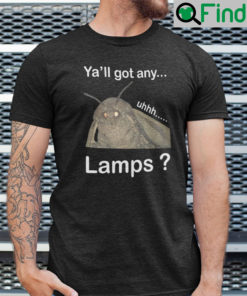 Yall Got Any Lamps Moth Lamps Meme Shirt