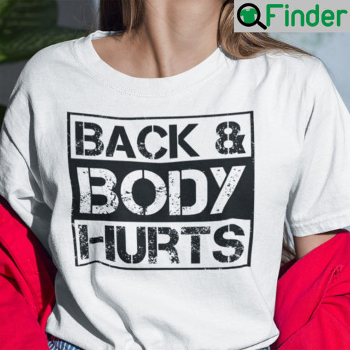 Back And Body Hurts Shirt Funny Meme