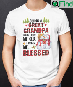 Being A Great Grandpa Doesnt Make Me Old Shirt It Makes Me Blessed